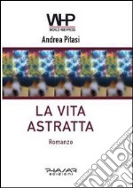 La vita astratta libro