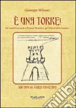 È una torre! Da Castel Guiscardo a Palazzo Montalvo. Gli Orlandi della Sassetta. 500 anni di storia sassetana libro