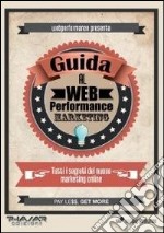 Guida al web performance marketing. Tutti i segreti del nuovo marketing online libro