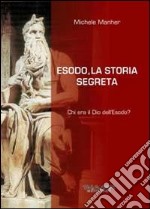 Esodo, la storia segreta. Chi era il Dio dell'Esodo? libro