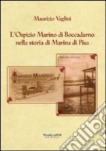 L'ospizio Marino di Boccadarno nella storia di Marina di Pisa libro