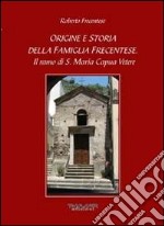 Origine e storia della famiglia Frecentese. Il ramo di S. Maria Capua Vetere libro