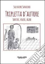 Tripletta d'autore. Sentire, volere, agire libro