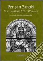 Per san Zanobi. Testi inediti del XIV e XV secolo libro