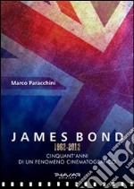 James Bond 1962-2012. Cinquant'anni di un fenomeno cinematografico