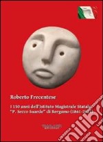 I 150 anni dell'Istituto magistrale statale «P. Secco Suardo» di Bergamo (1861-2011) libro