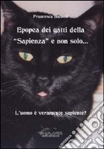 Epopea dei gatti della «Sapienza» e non solo... L'uomo è veramente sapiente?