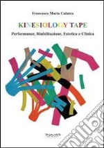 Kinesiology tape. Performance, riabilitazione, estetica e clinica libro