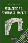 Stupaglino e il forziere dei segreti libro di Degli Esposti Alberto