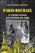 Paris-Roubaix. Il nostro viaggio nell'inferno del Nord libro