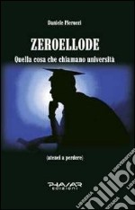 Zeroellode. Quella cosa che chiamano università