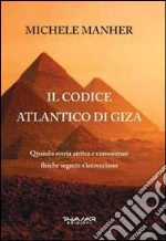 Il codice Atlantico di Giza. Quando storia antica e conoscenze fisiche segrete s'intrecciano