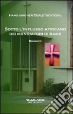 Sotto l'influsso africano dei mangiatori di rame libro