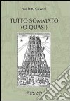 Tutto sommato (o quasi) libro di Guzzini Mariano