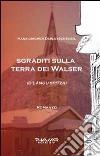 Sgraditi sulla terra dei Walser. D'Langu Spitza libro di Ghigher Derletschteisil Hans