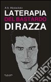 La terapia del bastardo di razza libro