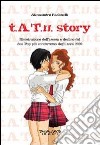 t.A.T.u. story. Ricostruzione dell'ascesa e declino del duo pop più controverso degli anni 2000 libro