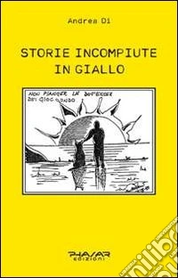 Storie incompiute in giallo libro