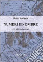 Numeri ed ombre. Un gioco ingenuo libro