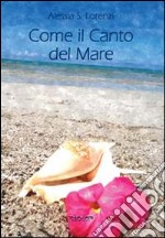 Come il canto del mare. Raccolta di pensieri, frasi, aforismi e riflessioni libro