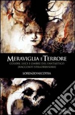 Meraviglia e terrore. Colori, luci e ombre del fantastico libro