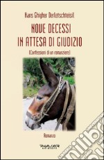 Nove decessi in attesa di giudizio (confessioni di un romanziere) libro