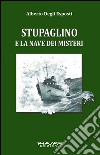 Stupaglino e la nave dei misteri libro di Degli Esposti Alberto