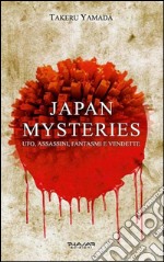 Japan mysteries. Ufo, assassini, fantasmi e vendette