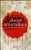 Japan mysteries. Ufo, assassini, fantasmi e vendette libro