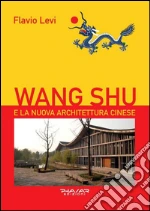 Wang Shu e la nuova architettura cinese libro