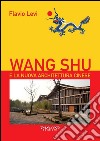 Wang Shu e la nuova architettura cinese libro