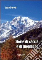 Storie di caccia e di montagna libro