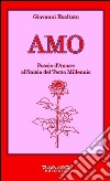 Amo. Poesie d'amore all'inizio del terzo millennio libro