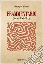 Frammentario (poesie 1960-2015) libro