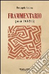 Frammentario (poesie 1960-2015) libro di Scatena Pierangelo