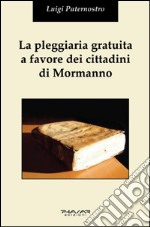 La pleggiaria gratuita a favore dei cittadini di Mormanno libro