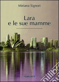 Lara e le sue mamme libro