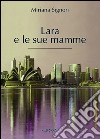 Lara e le sue mamme libro