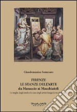 Firenze. Le stanze dell'arte da Masaccio ai Macchiaioli. Le targhe degli studi e le case degli artisti lungo le vie della città. Ediz. illustrata libro