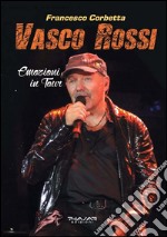 Vasco Rossi. Emozioni in tour libro