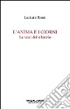 L'anima e i giorni. Le voci del silenzio libro di Rossi Luciano