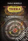 Thera. Il pianeta parallelo. Vol. 1 libro di Bonelli Paolo