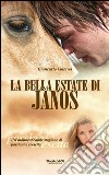 La bella estate di Janos. Un'indimenticabile stagione di passioni e crescita libro