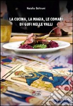 La cucina, la magia, le comari e i gufi nelle valli libro