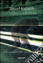 The invisible man. Diari 1998-2005 libro