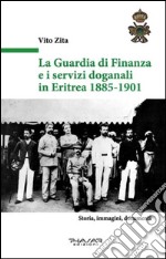 La guardia di finanza e i servizi doganali in Eritrea 1885-1901 libro