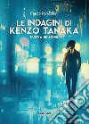 Le indagini di Kenzo Tanaka libro