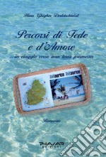 Percorsi di fede e d'amore. In viaggio verso una terra promessa libro