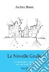 Le novelle grulle. Favole, sfoghi e racconti per anime bambine libro