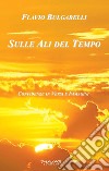 Sulle ali del tempo. Confidenze in versi e immagini libro